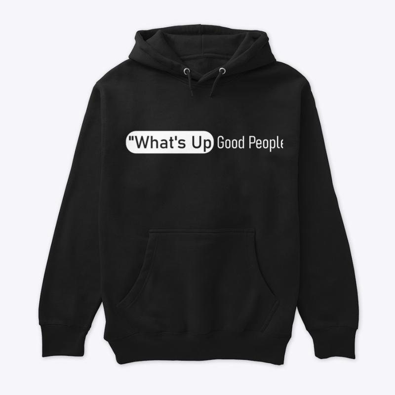 What's Up Good People Sweatshirt